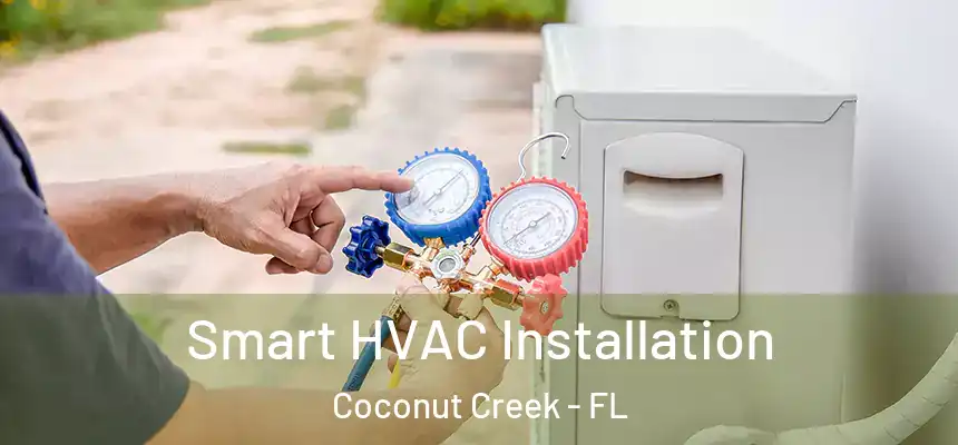 Smart HVAC Installation Coconut Creek - FL